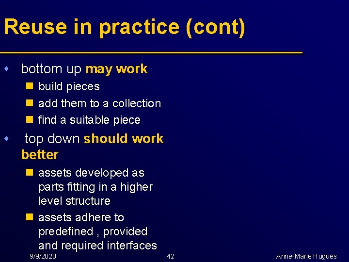 Reuse in practice (cont) s bottom up may work n build pieces n add