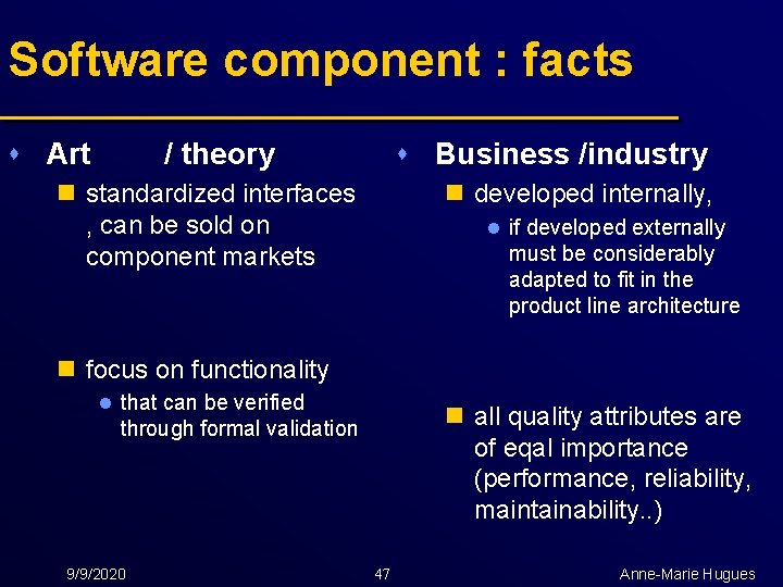 Software component : facts s Art s Business /industry / theory n standardized interfaces