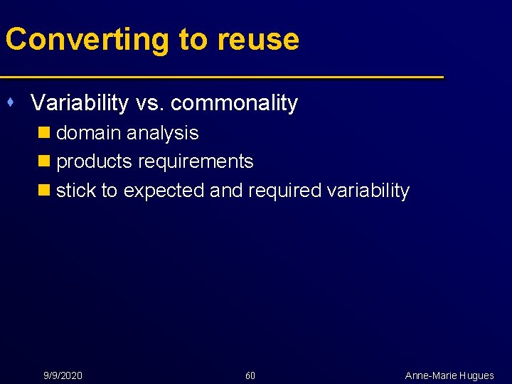 Converting to reuse s Variability vs. commonality n domain analysis n products requirements n