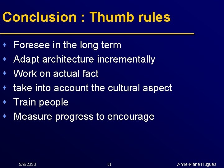 Conclusion : Thumb rules s s s Foresee in the long term Adapt architecture