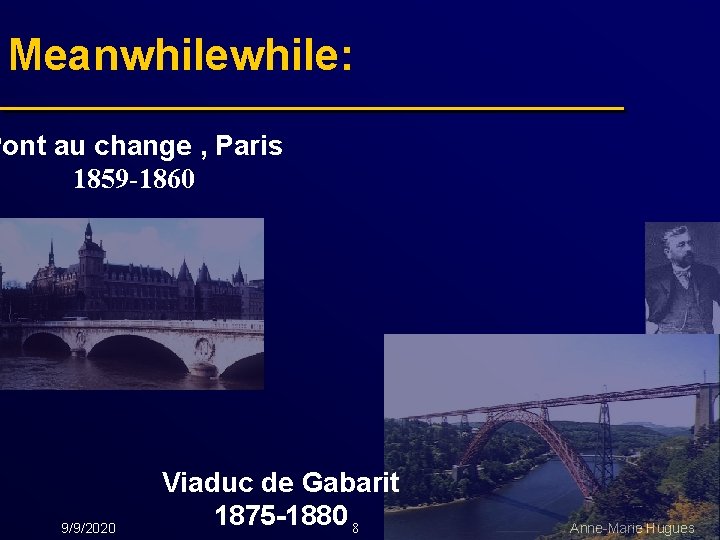 Meanwhile: Pont au change , Paris 1859 -1860 9/9/2020 Viaduc de Gabarit 1875 -1880