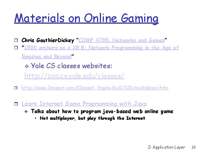 Materials on Online Gaming r Chris Gauthier. Dickey “COMP 4705: Networks and Games” r