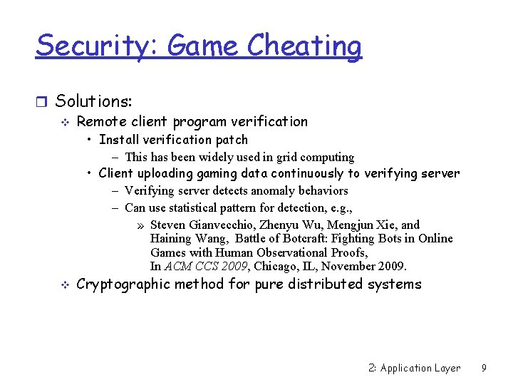 Security: Game Cheating r Solutions: v Remote client program verification • Install verification patch