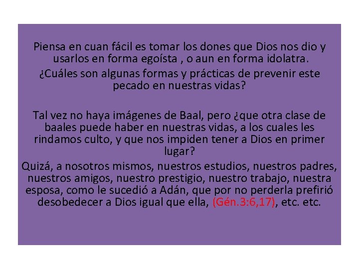 Piensa en cuan fácil es tomar los dones que Dios nos dio y usarlos