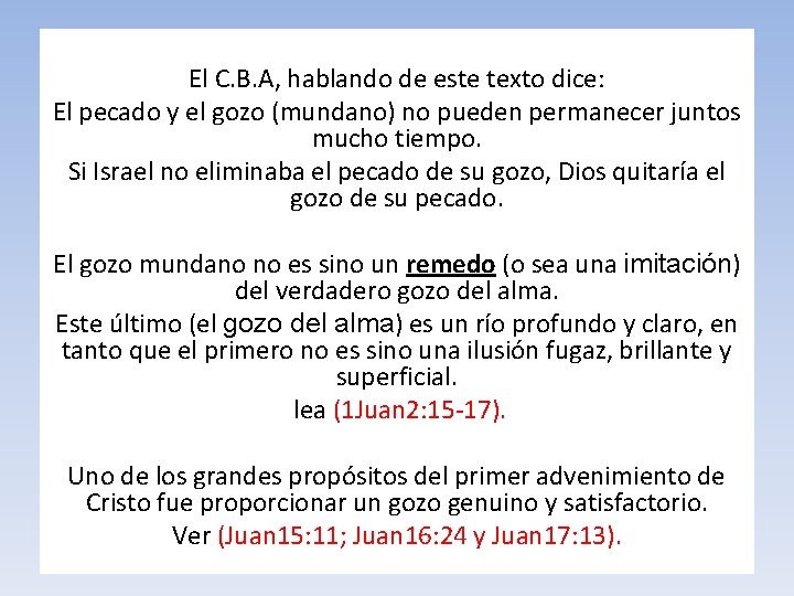 El C. B. A, hablando de este texto dice: El pecado y el gozo