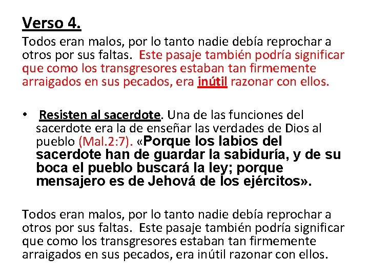 Verso 4. Todos eran malos, por lo tanto nadie debía reprochar a otros por