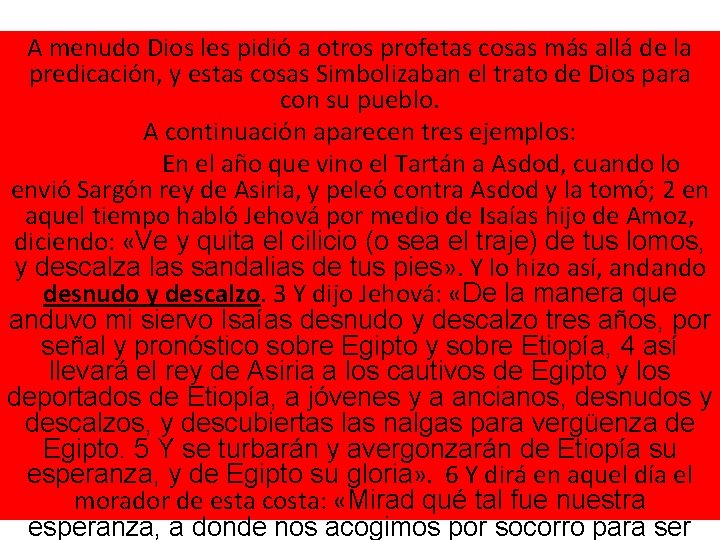 A menudo Dios les pidió a otros profetas cosas más allá de la predicación,