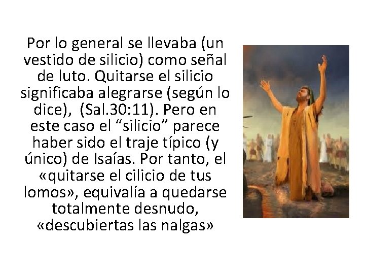 Por lo general se llevaba (un vestido de silicio) como señal de luto. Quitarse