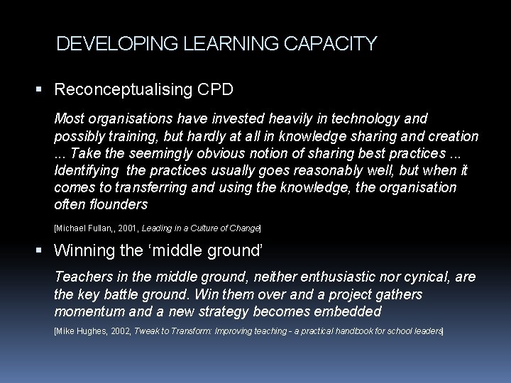 DEVELOPING LEARNING CAPACITY Reconceptualising CPD Most organisations have invested heavily in technology and possibly