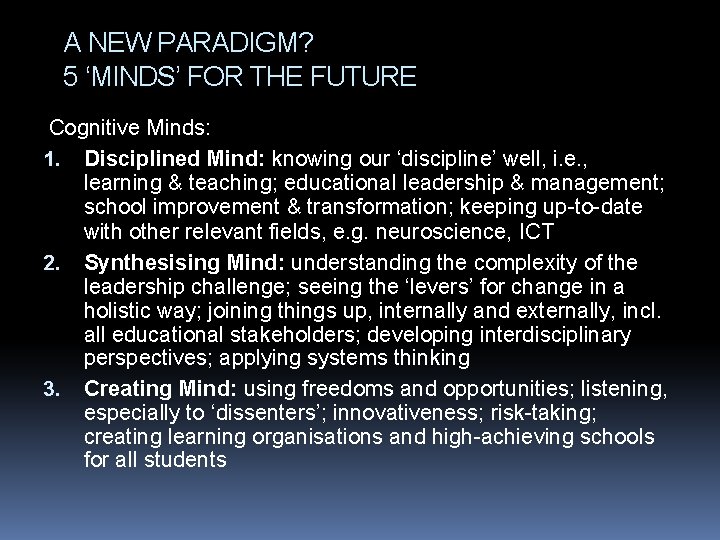 A NEW PARADIGM? 5 ‘MINDS’ FOR THE FUTURE Cognitive Minds: 1. Disciplined Mind: knowing