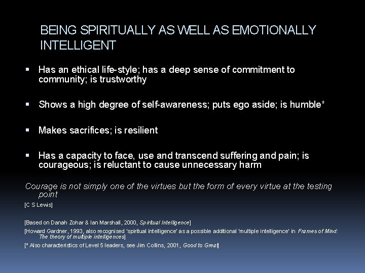 BEING SPIRITUALLY AS WELL AS EMOTIONALLY INTELLIGENT Has an ethical life-style; has a deep