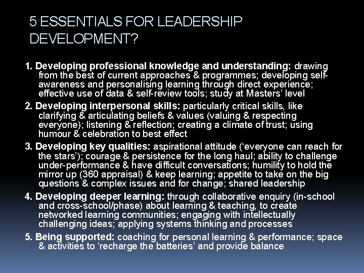 5 ESSENTIALS FOR LEADERSHIP DEVELOPMENT? 1. Developing professional knowledge and understanding: drawing from the