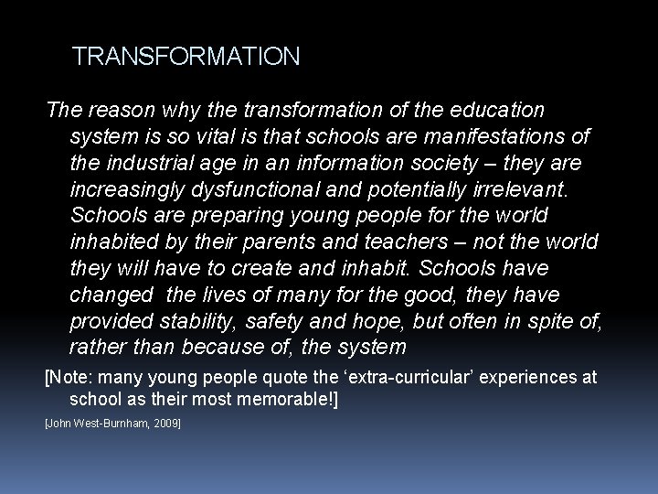 TRANSFORMATION The reason why the transformation of the education system is so vital is