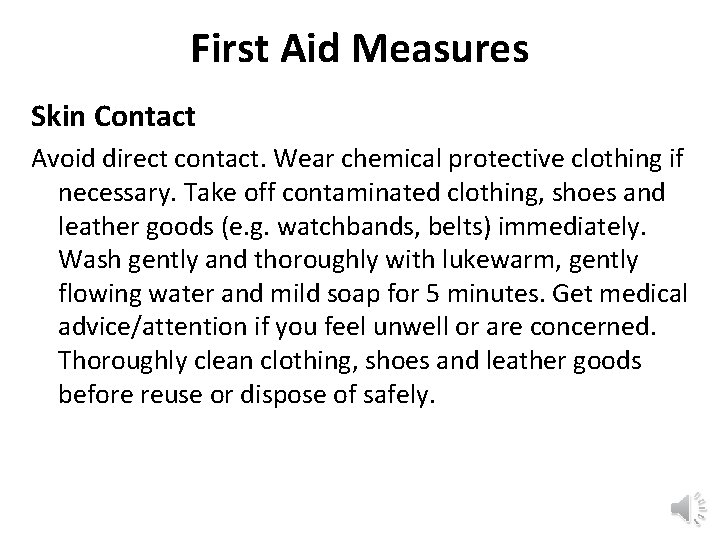 First Aid Measures Skin Contact Avoid direct contact. Wear chemical protective clothing if necessary.