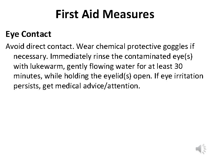 First Aid Measures Eye Contact Avoid direct contact. Wear chemical protective goggles if necessary.