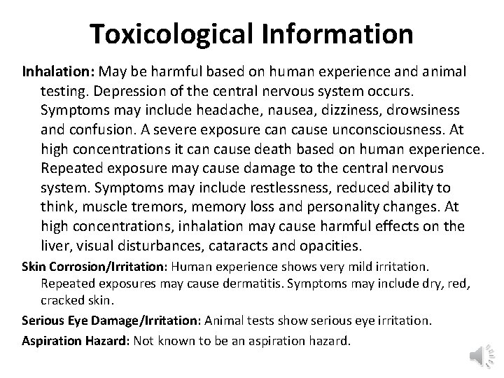 Toxicological Information Inhalation: May be harmful based on human experience and animal testing. Depression