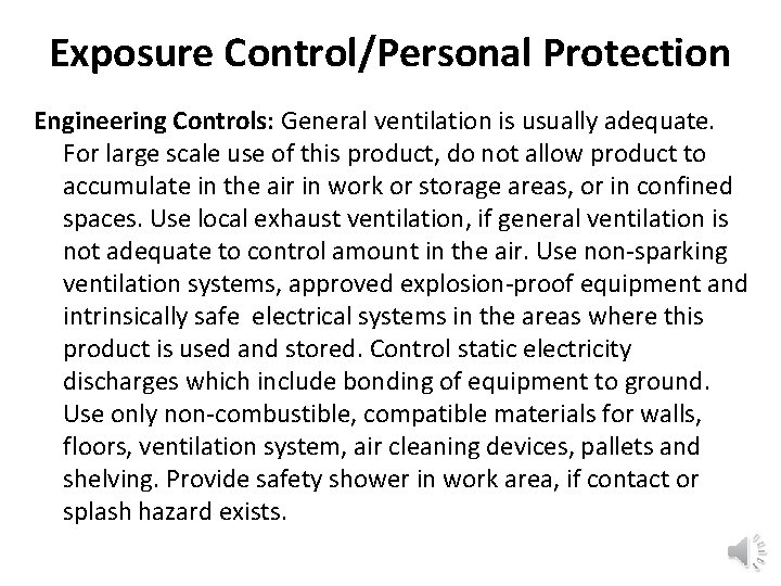 Exposure Control/Personal Protection Engineering Controls: General ventilation is usually adequate. For large scale use