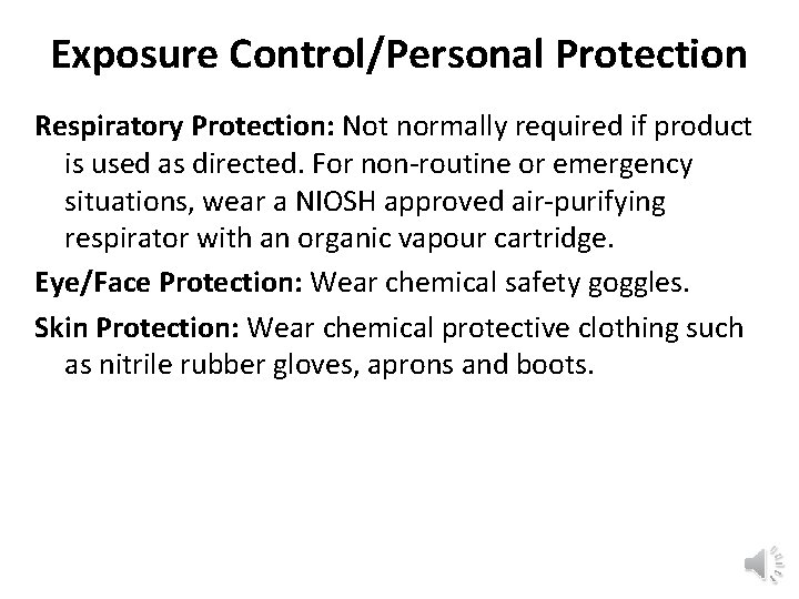 Exposure Control/Personal Protection Respiratory Protection: Not normally required if product is used as directed.
