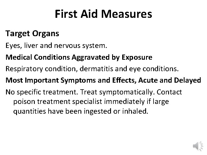 First Aid Measures Target Organs Eyes, liver and nervous system. Medical Conditions Aggravated by