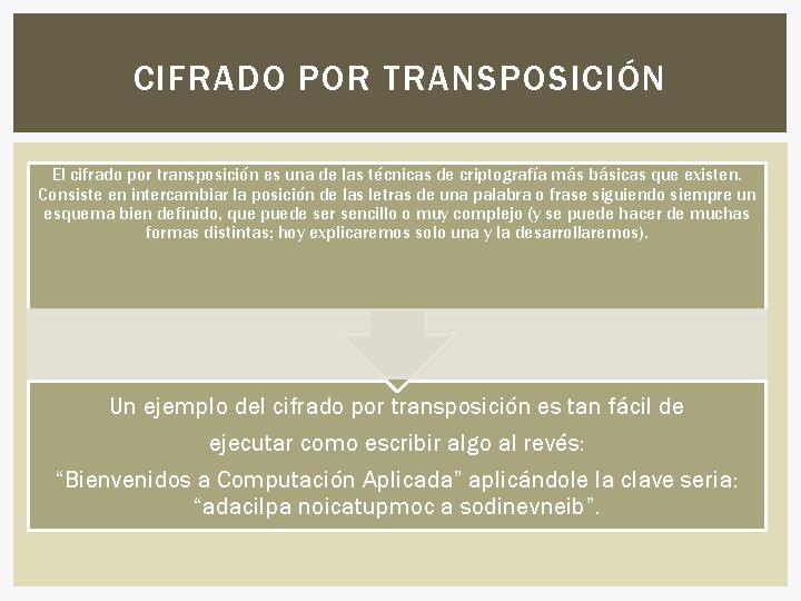 CIFRADO POR TRANSPOSICIÓN El cifrado por transposición es una de las técnicas de criptografía