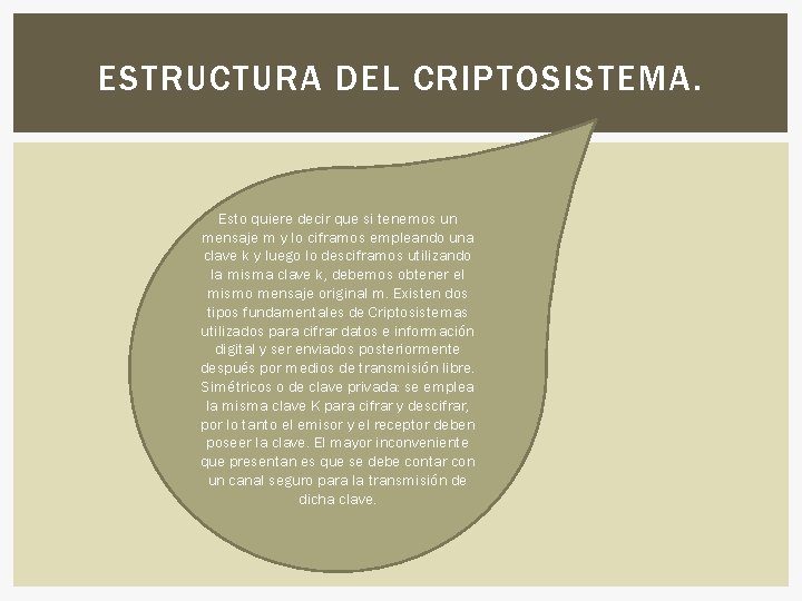 ESTRUCTURA DEL CRIPTOSISTEMA. Esto quiere decir que si tenemos un mensaje m y lo