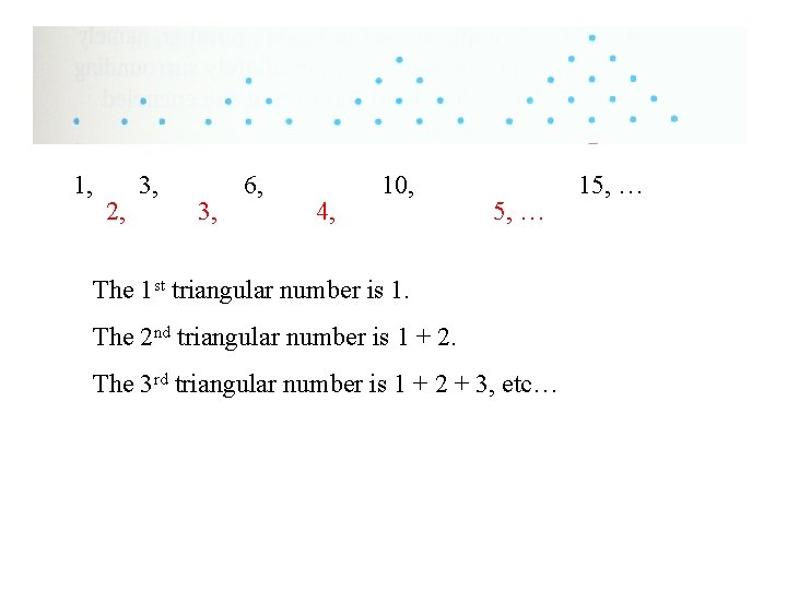 1, 2, 3, 6, 4, 10, 5, … The 1 st triangular number is