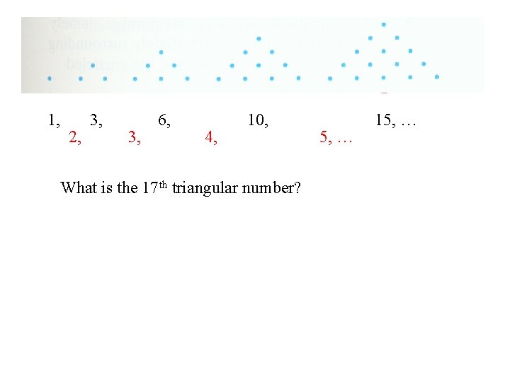 1, 2, 3, 6, 4, 10, What is the 17 th triangular number? 5,