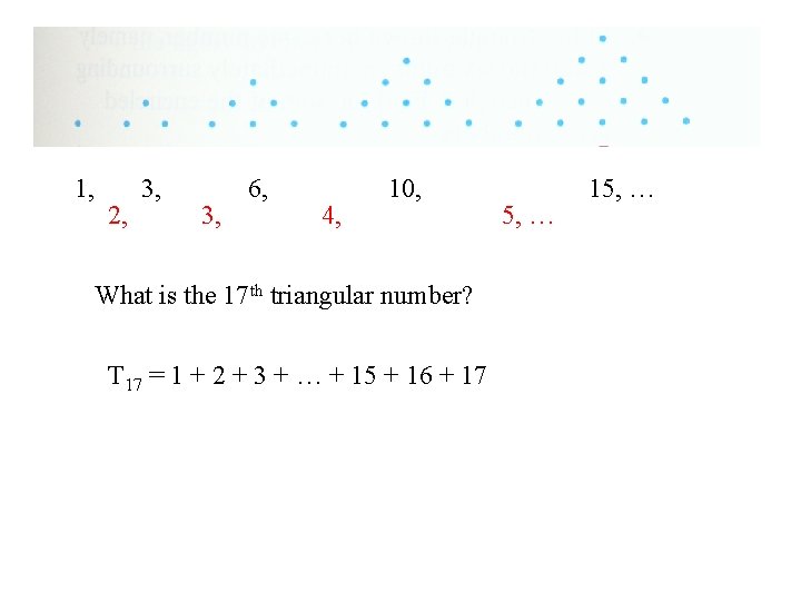 1, 2, 3, 6, 4, 10, What is the 17 th triangular number? T