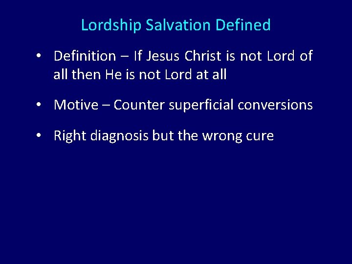 Lordship Salvation Defined • Definition – If Jesus Christ is not Lord of all