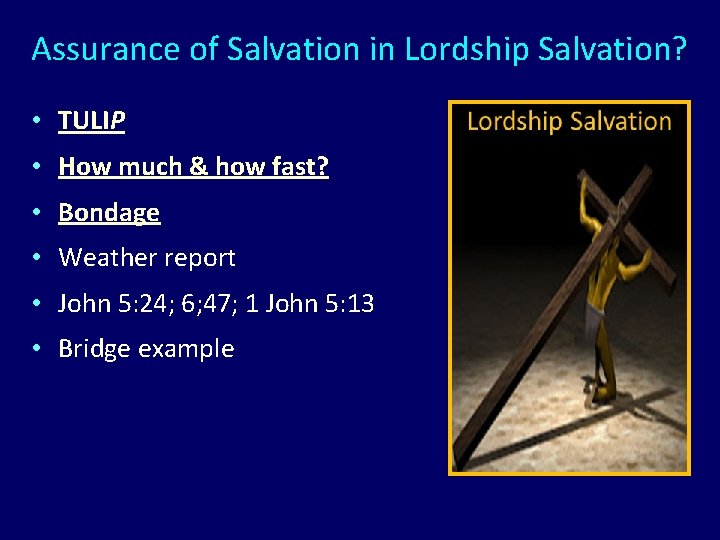 Assurance of Salvation in Lordship Salvation? • TULIP • How much & how fast?