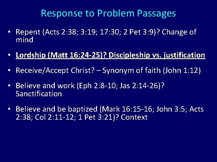 Response to Problem Passages • Repent (Acts 2: 38; 3: 19; 17: 30; 2