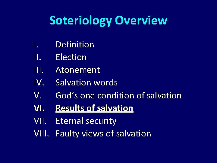 Soteriology Overview I. III. IV. V. VIII. Definition Election Atonement Salvation words God’s one