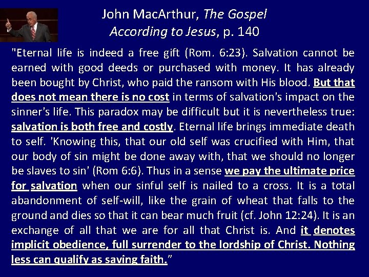John Mac. Arthur, The Gospel According to Jesus, p. 140 "Eternal life is indeed