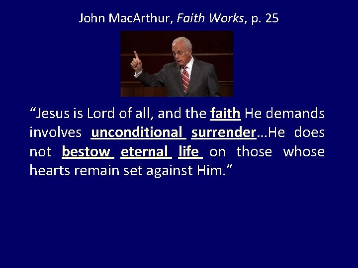 John Mac. Arthur, Faith Works, p. 25 “Jesus is Lord of all, and the