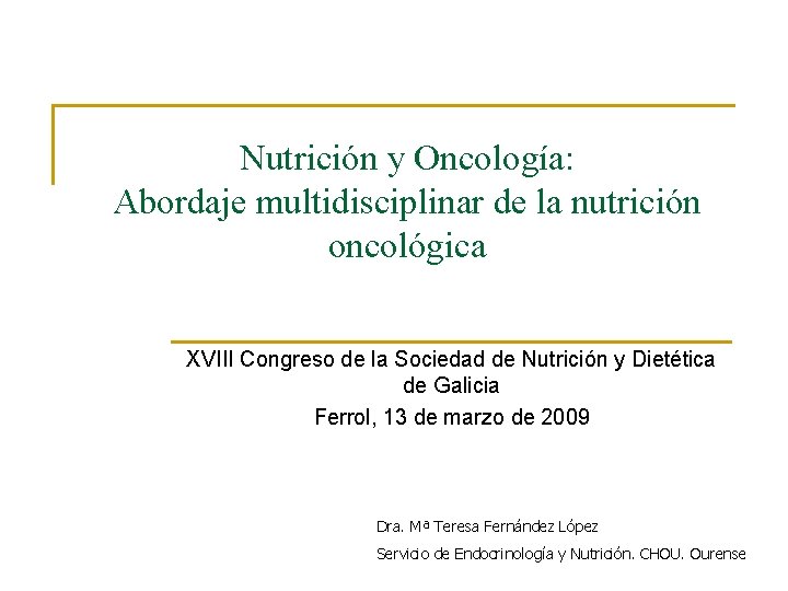 Nutrición y Oncología: Abordaje multidisciplinar de la nutrición oncológica XVIII Congreso de la Sociedad