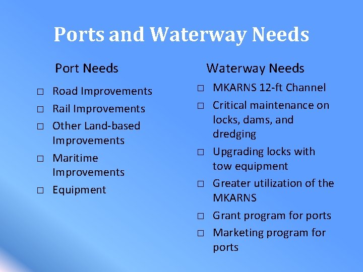 Ports and Waterway Needs Port Needs � � � Road Improvements Rail Improvements Other