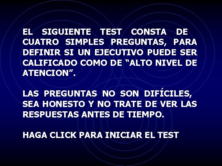 EL SIGUIENTE TEST CONSTA DE CUATRO SIMPLES PREGUNTAS, PARA DEFINIR SI UN EJECUTIVO PUEDE