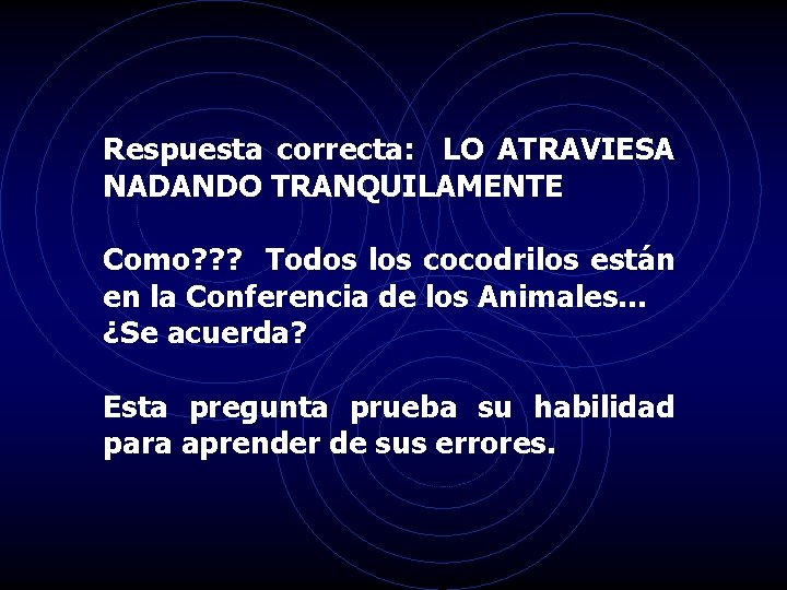 Respuesta correcta: LO ATRAVIESA NADANDO TRANQUILAMENTE Como? ? ? Todos los cocodrilos están en