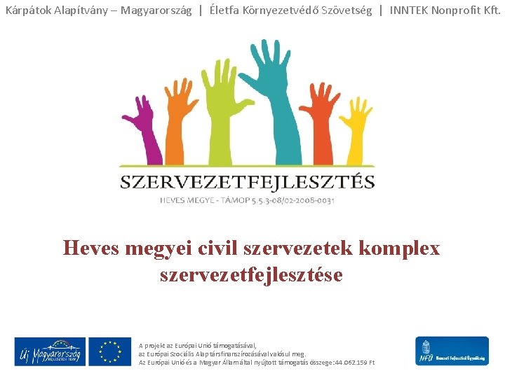 Kárpátok Alapítvány – Magyarország | Életfa Környezetvédő Szövetség | INNTEK Nonprofit Kft. Heves megyei