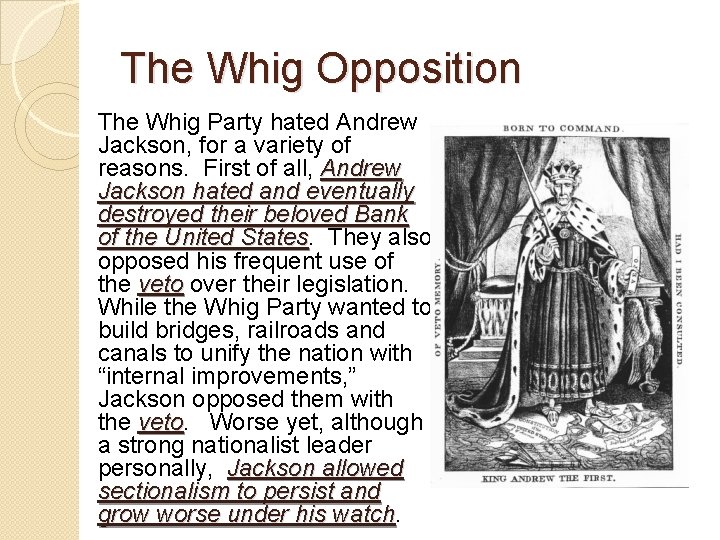 The Whig Opposition The Whig Party hated Andrew Jackson, for a variety of reasons.