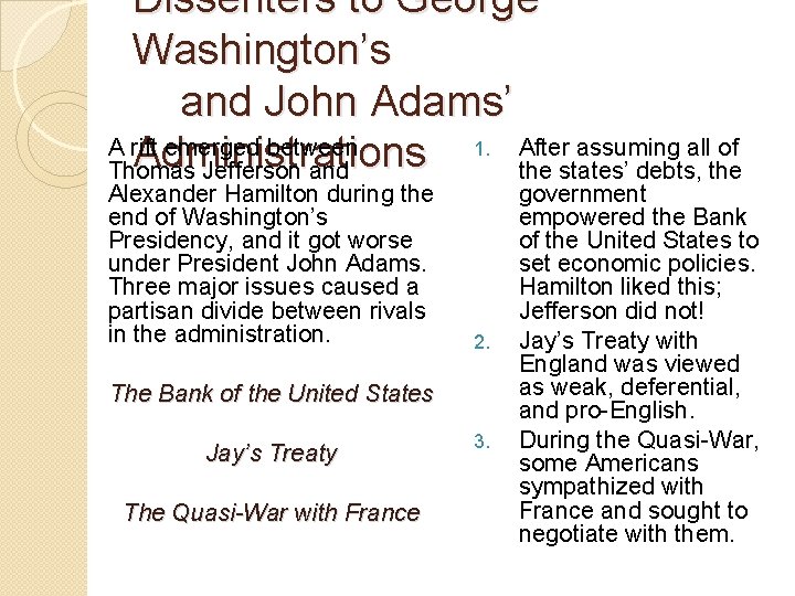 Dissenters to George Washington’s and John Adams’ A rift emerged between 1. After assuming