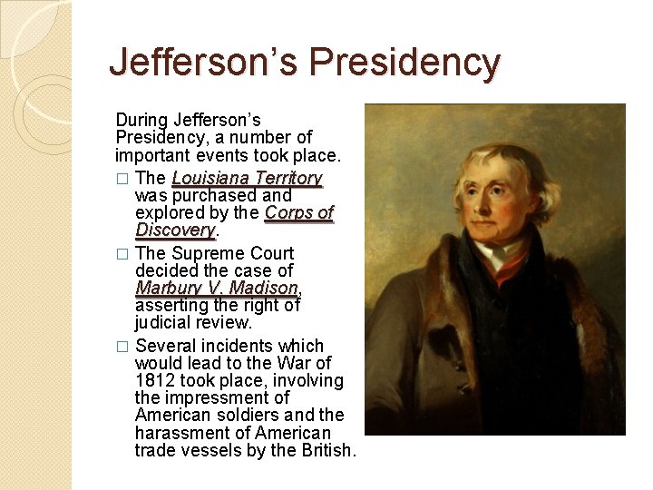 Jefferson’s Presidency During Jefferson’s Presidency, a number of important events took place. � The