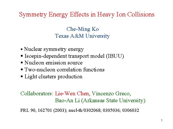 Symmetry Energy Effects in Heavy Ion Collisions Che-Ming Ko Texas A&M University § Nuclear