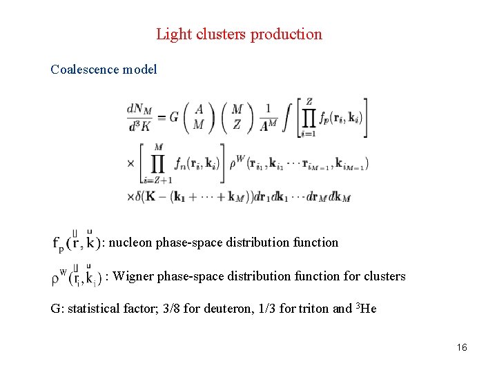 Light clusters production Coalescence model : nucleon phase-space distribution function : Wigner phase-space distribution