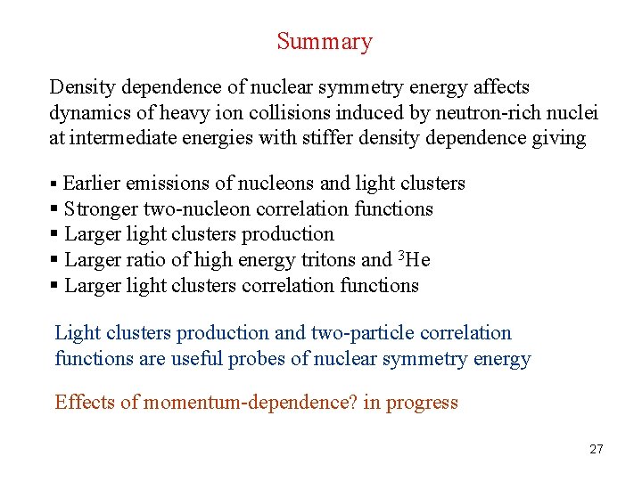 Summary Density dependence of nuclear symmetry energy affects dynamics of heavy ion collisions induced