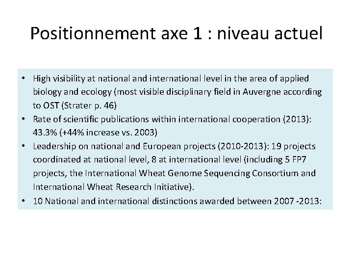Positionnement axe 1 : niveau actuel • High visibility at national and international level