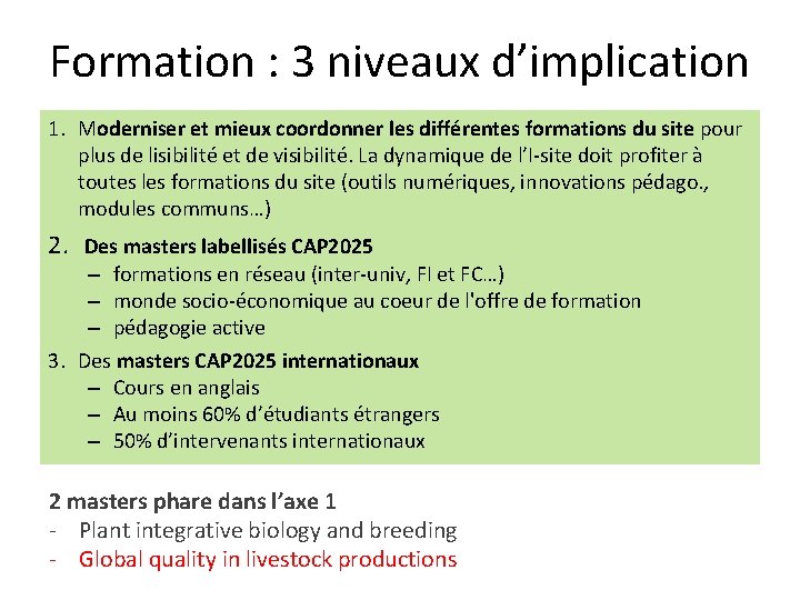 Formation : 3 niveaux d’implication 1. Moderniser et mieux coordonner les différentes formations du