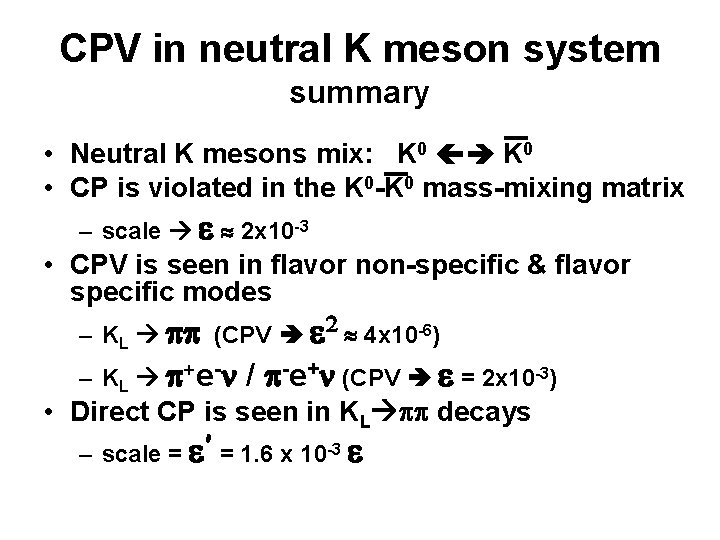 CPV in neutral K meson system summary • Neutral K mesons mix: K 0