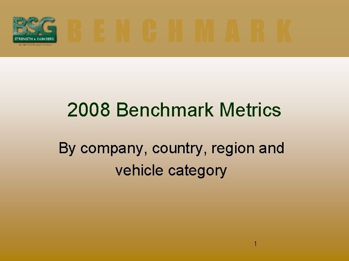 BENCHMARK 2008 Benchmark Metrics By company, country, region and vehicle category 1 
