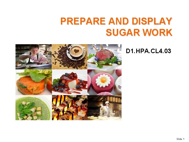 PREPARE AND DISPLAY SUGAR WORK D 1. HPA. CL 4. 03 Slide 1 